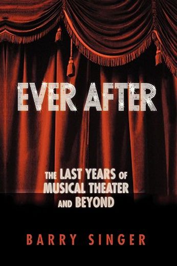 ever after,the last years of musical theater and beyond