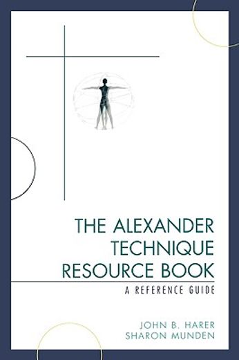 the alexander technique resource book,a reference guide