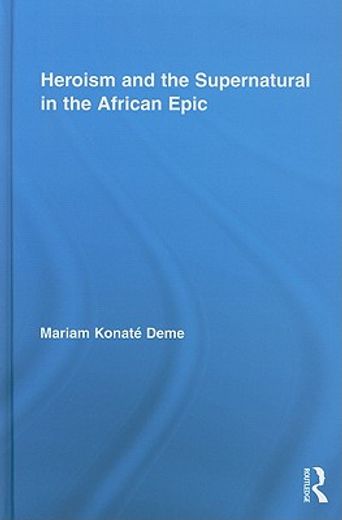 heroism and the supernatural in the african epic