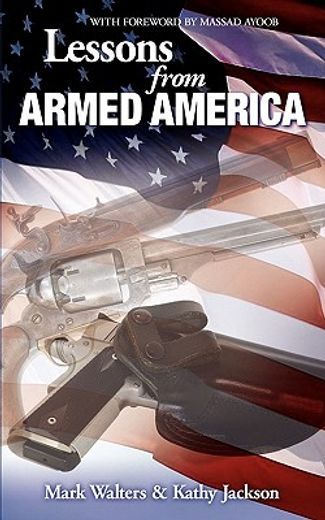 lessons from armed america,true stories of men and women who defended themselves and their families