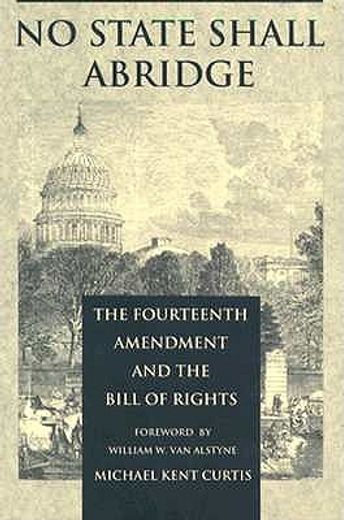 no state shall abridge,the fourteenth amendment and the bill of rights