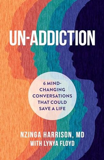 Un-Addiction: 6 Mind-Changing Conversations That Could Save a Life - an Addiction Book (in English)