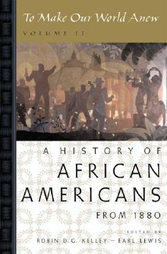 to make our world anew,a history of african americans since 1880 (en Inglés)