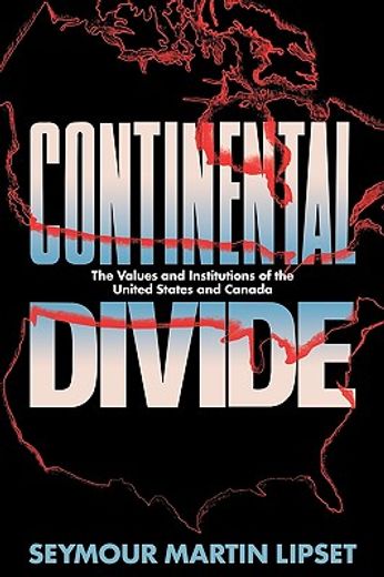 continental divide,the values and institutions of the united states and canada
