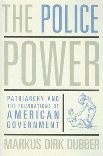 the police power,patriarchy and the foundations of american government