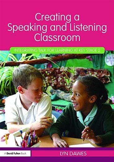 creating a speaking and listening classroom,integrating talk for learning at key stage 2