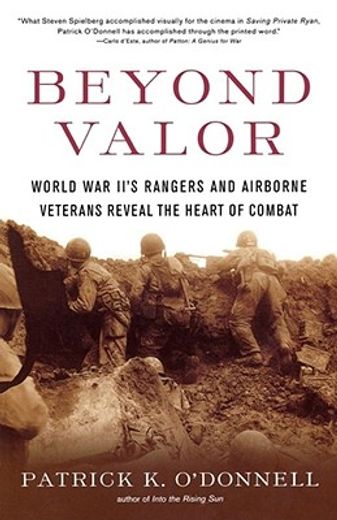 beyond valor,world war ii´s ranger and airborne veterans reveal the heart of combat (en Inglés)