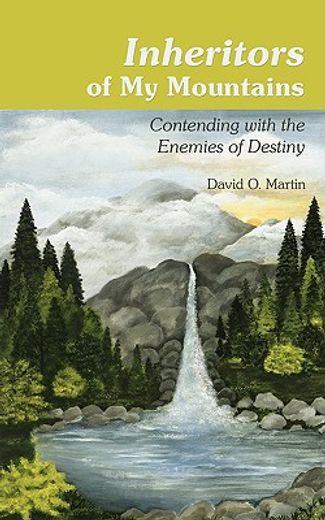 inheritors of my mountains: contending with the enemies of destiny