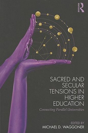 sacred and secular tensions in higher education,connecting parallel universities