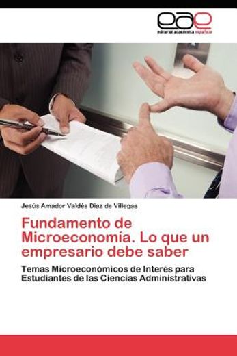 fundamento de microeconom a. lo que un empresario debe saber (in Spanish)