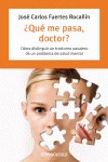 ¿Qué me pasa, doctor?: Cómo distinguir un transtorno pasajero de un problema de salud mental (AUTOAYUDA) (in Spanish)