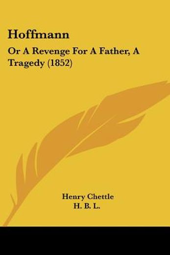 hoffmann: or a revenge for a father, a t