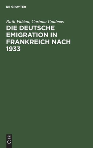 Die Deutsche Emigration in Frankreich Nach 1933 (en Alemán)