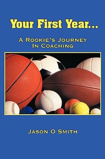 your first year a rookie´s journey in coaching