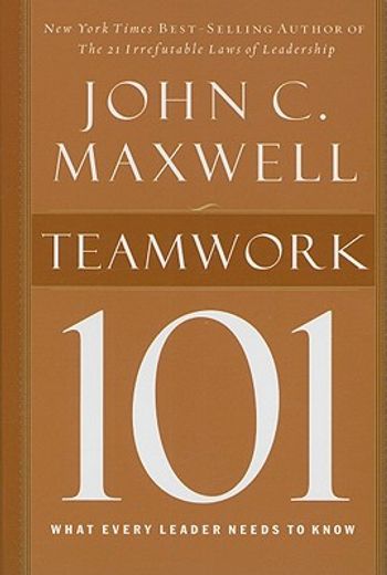 teamwork 101,what every leader needs to know