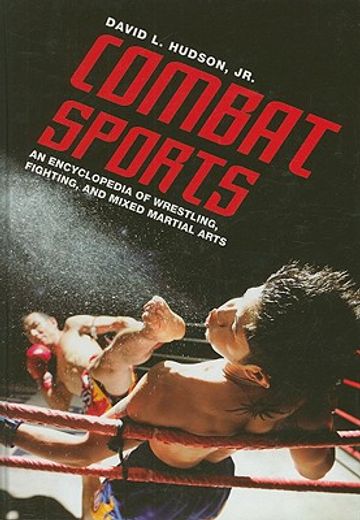 combat sports,an encyclopedia of wrestling, fighting, and mixed martial arts