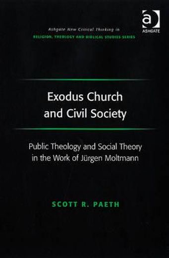 exodus church and civil society,public theology and social theory in the work of jurgen moltmann
