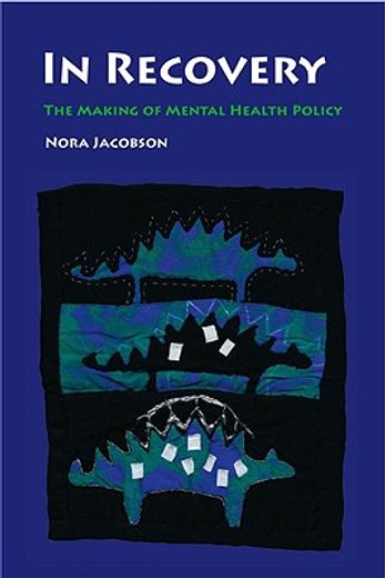 in recovery,the making of mental health policy