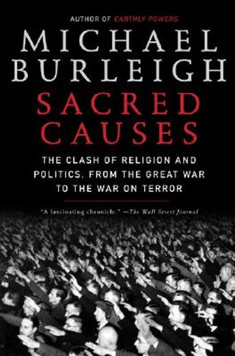 Sacred Causes: The Clash of Religion and Politics, from the Great War to the War on Terror (en Inglés)