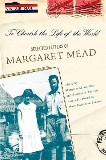 to cherish the life of the world,selected letters of margaret mead (in English)
