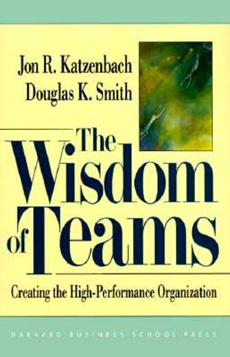 the wisdom of teams,creating the high-performance organization