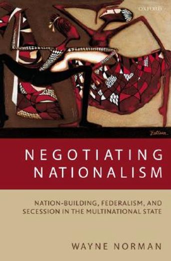 negotiating nationalism,nation-building, federalism, and secession in the multinational state