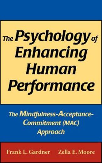 the psychology of enhancing human performance,the mindfulness-acceptance-commitment (mac) approach (in English)