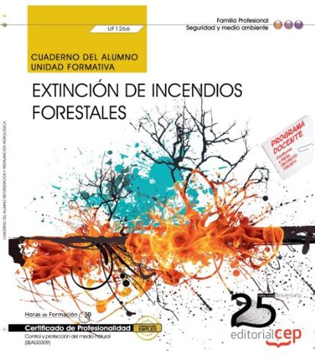 Cuaderno del alumno. Extinción de incendios forestales (UF1266). Certificados de Profesionalidad. Control y Protección del Medio Natural (SEAG0309)