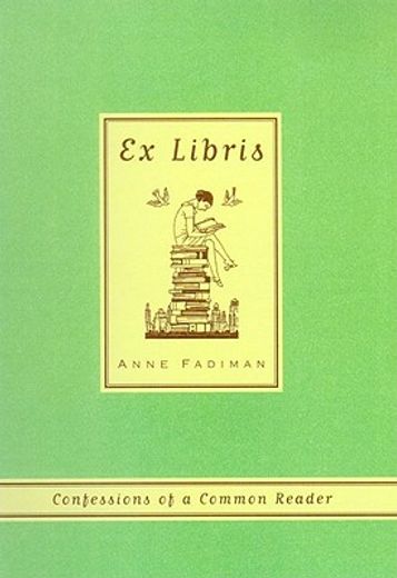 ex libris,confessions of a common reader (en Inglés)