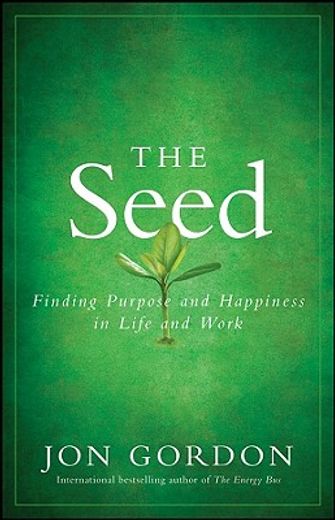 the seed,finding purpose and happiness in life and work