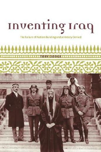 inventing iraq,the failure of nation building and a history denied