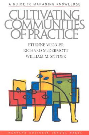 cultivating communities of practice,a guide to managing knowledge (en Inglés)