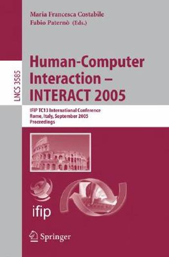 human-computer interaction - interact 2005,ifip tc13 international conference, rome, italy, september 12 - 16, 2005 proceedings