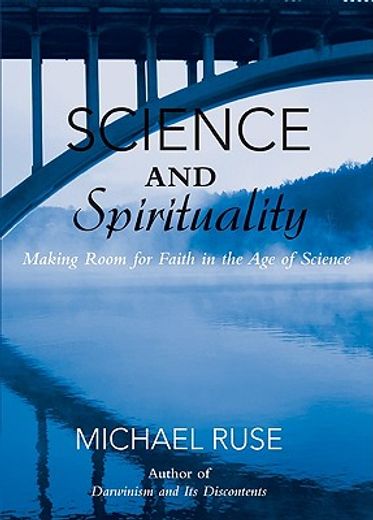 science and spirituality,making room for faith in the age of science