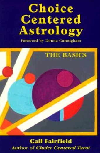 Choice Centered Astrology: The Basics (en Inglés)