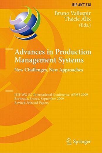 advances in production management systems: new challenges, new approaches,ifip wg 5.7 international conference, apms 2009 bordeaux, france, september 21-23, 2009 revised sele