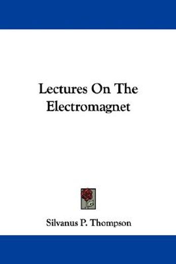 lectures on the electromagnet