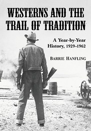 westerns and the trail of tradision,a year-by-year history 1929-1962