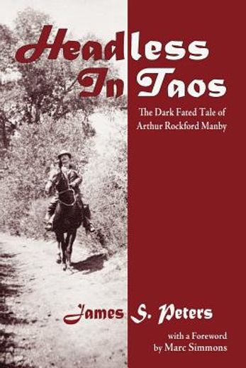 headless in taos,the dark fated tale of arthur rochford manby (en Inglés)
