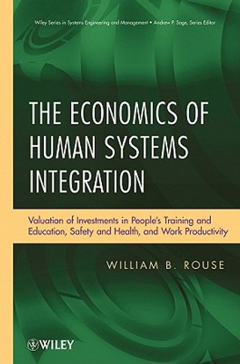 the economics of human systems integration,valuation of investments in people´s training and education, safety and health, and work productivit