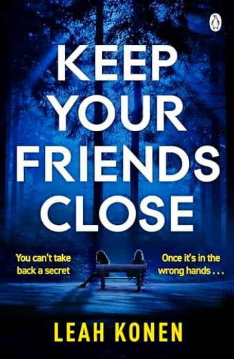 Keep Your Friends Close