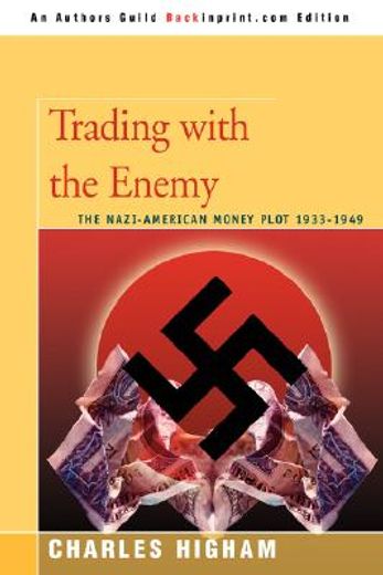 trading with the enemy: the nazi-american money plot 1933-1949 (en Inglés)