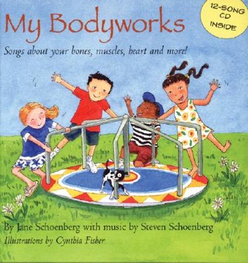 My Bodyworks: Songs about Your Bones, Muscles, Heart and More! [With CD (Songs)] (en Inglés)