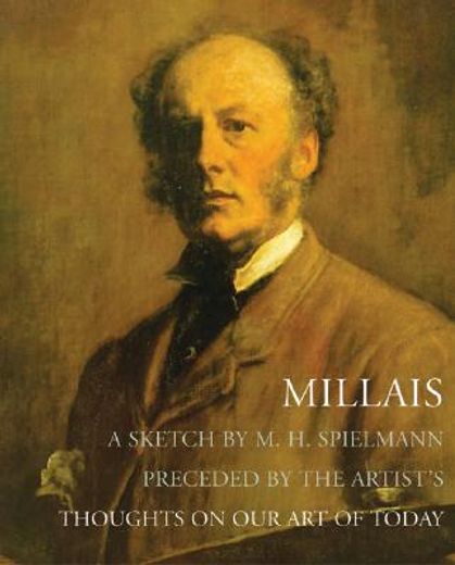 millais,a sketch by m. h. spielmann preceded by thoughts on our art of today