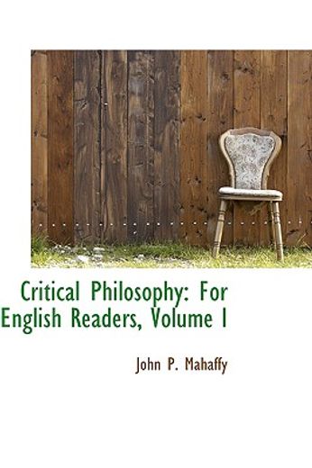 critical philosophy: for english readers, volume i