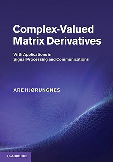 complex-valued matrix derivatives,with applications in signal processing and communications