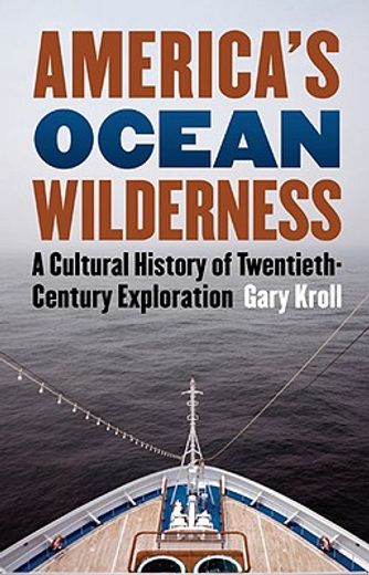 america´s ocean wilderness,a cultural history of twentieth-century exploration