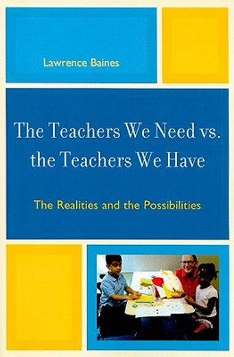 the teachers we need vs. the teachers we have,realities and possibilities
