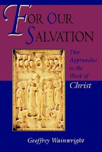 for our salvation,two approaches to the work of christ