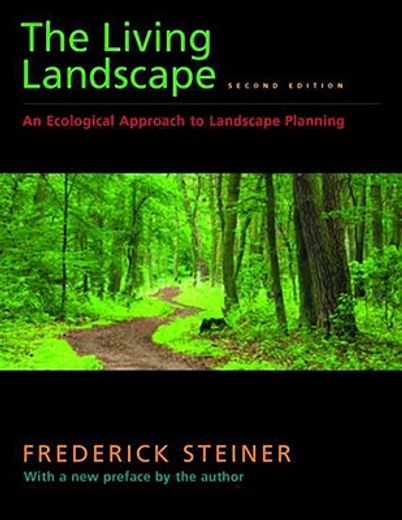 The Living Landscape, Second Edition: An Ecological Approach to Landscape Planning (en Inglés)